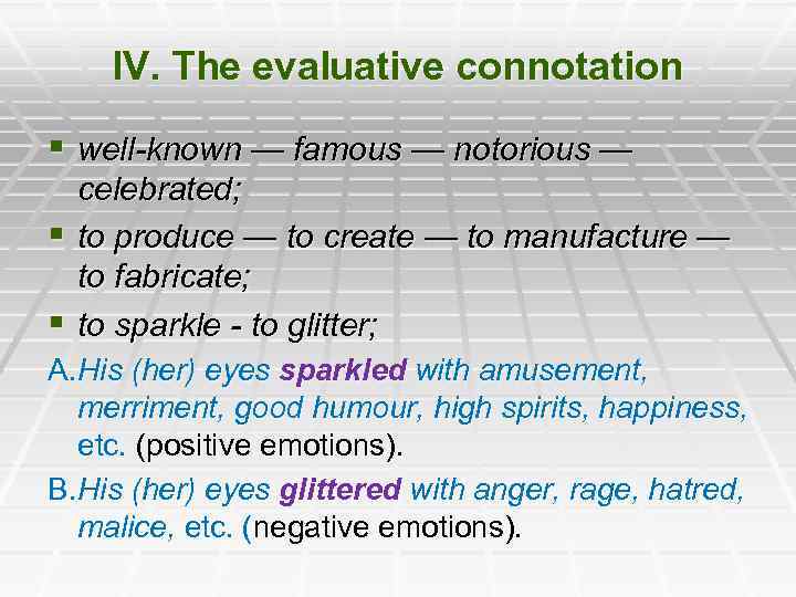 IV. The evaluative connotation § well-known — famous — notorious — celebrated; § to