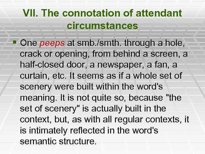 VII. The connotation of attendant circumstances § One peeps at smb. /smth. through a