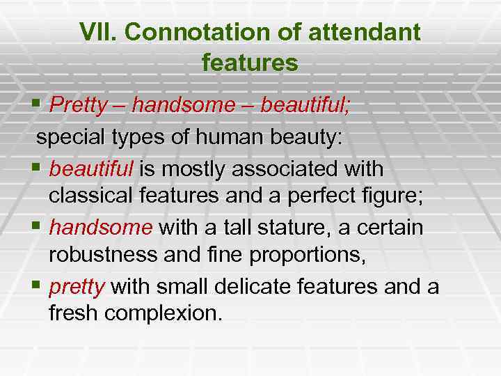 VII. Connotation of attendant features § Pretty – handsome – beautiful; special types of