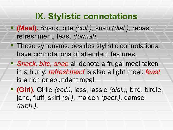 IX. Stylistic connotations § (Meal). Snack, bite (coll. ), snap (dial. ), repast, refreshment,