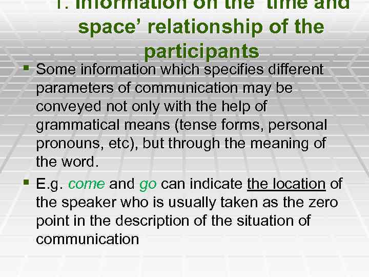 1. Information on the ‘time and space’ relationship of the participants § Some information