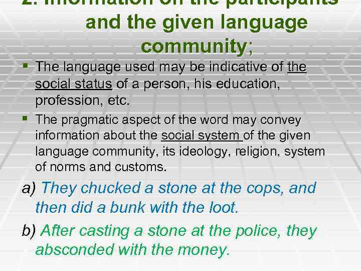 2. Information on the participants and the given language community; § The language used