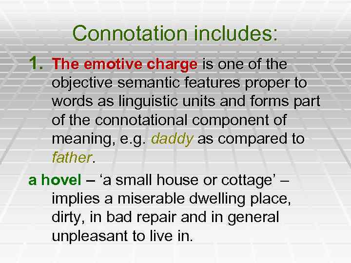 Connotation includes: 1. The emotive charge is one of the objective semantic features proper