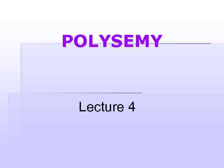 POLYSEMY Lecture 4 