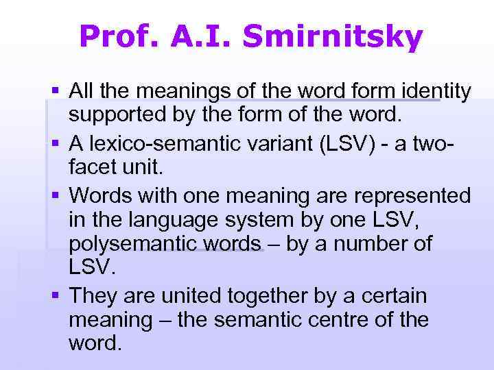 Prof. A. I. Smirnitsky § All the meanings of the word form identity supported