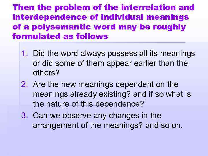 Then the problem of the interrelation and interdependence of individual meanings of a polysemantic