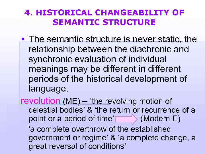 4. HISTORICAL CHANGEABILITY OF SEMANTIC STRUCTURE § The semantic structure is never static, the