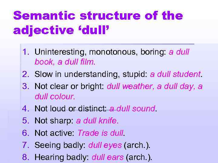 Semantic structure of the adjective ‘dull’ 1. Uninteresting, monotonous, boring: a dull book, a