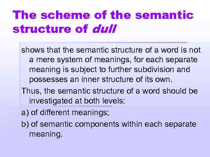 The scheme of the semantic structure of dull shows that the semantic structure of