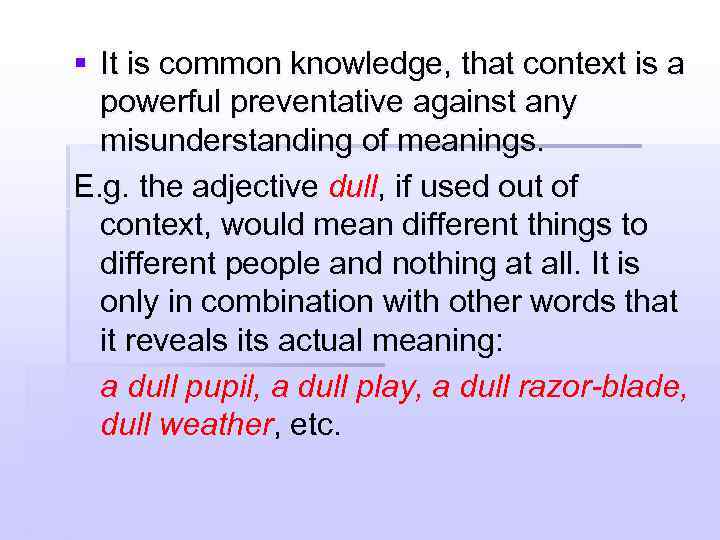 § It is common knowledge, that context is a powerful preventative against any misunderstanding