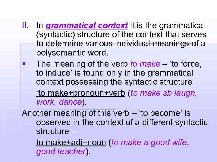 II. In grammatical context it is the grammatical (syntactic) structure of the context that