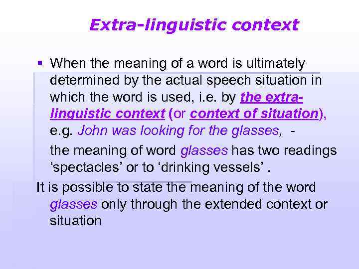 Extra-linguistic context § When the meaning of a word is ultimately determined by the