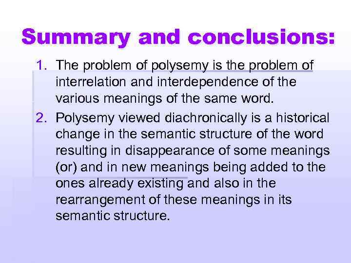 Summary and conclusions: 1. The problem of polysemy is the problem of interrelation and