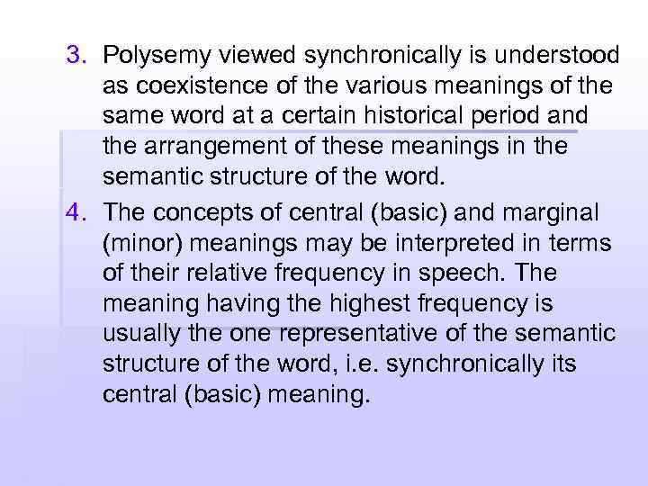3. Polysemy viewed synchronically is understood as coexistence of the various meanings of the