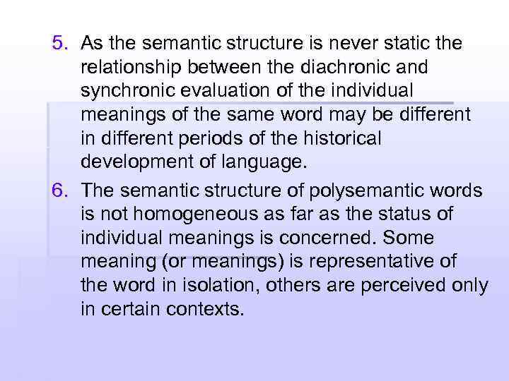 5. As the semantic structure is never static the relationship between the diachronic and