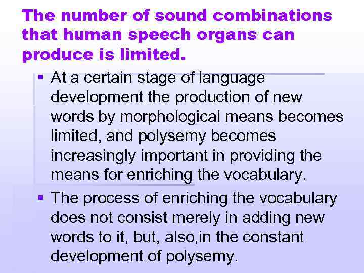 The number of sound combinations that human speech organs can produce is limited. §