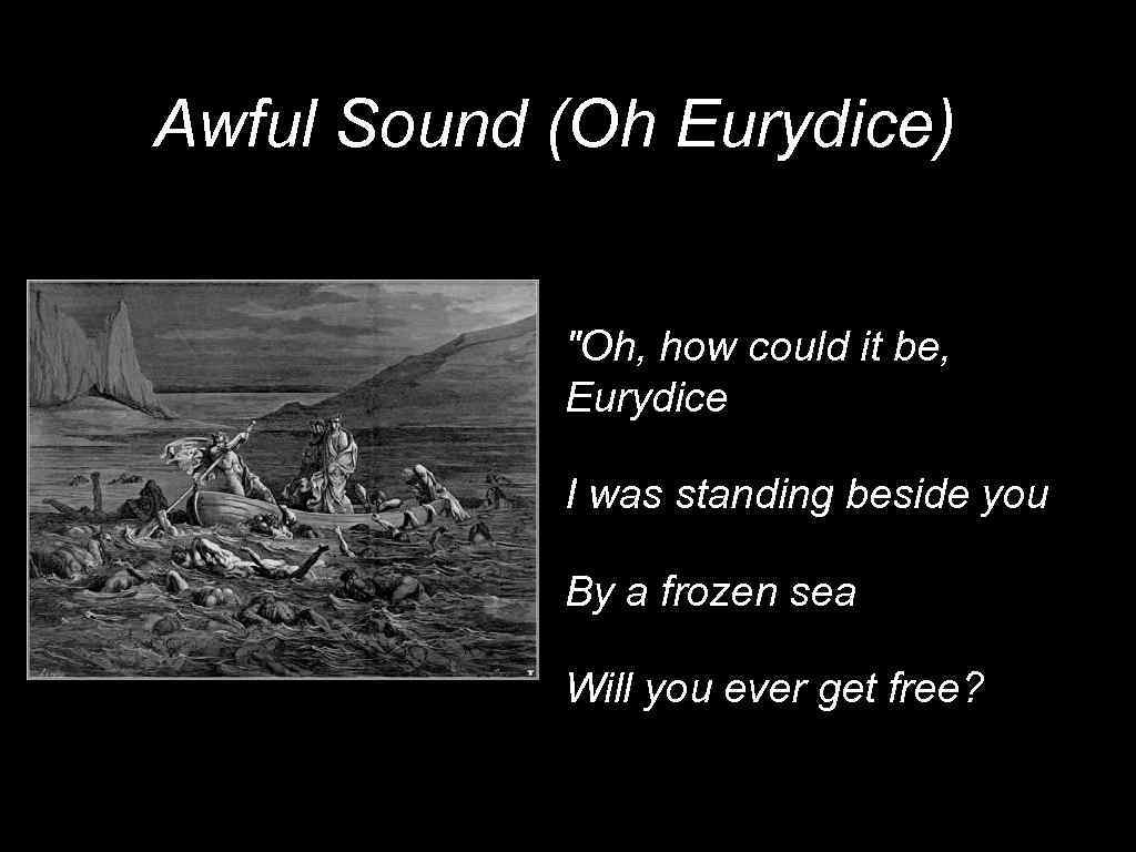 Awful Sound (Oh Eurydice)) 