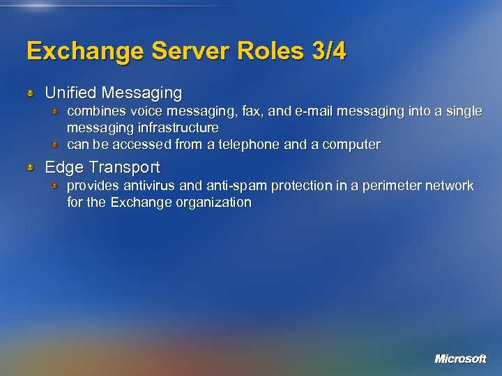 Exchange Server Roles 3/4 Unified Messaging combines voice messaging, fax, and e-mail messaging into