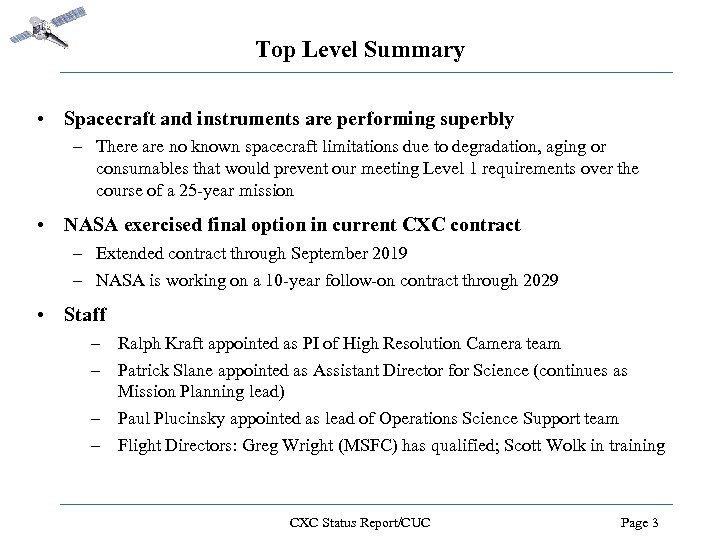 Top Level Summary • Spacecraft and instruments are performing superbly – There are no