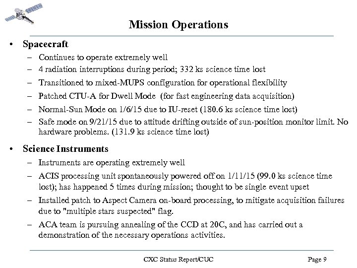 Mission Operations • Spacecraft – – – Continues to operate extremely well 4 radiation