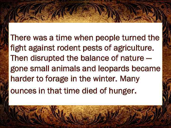 There was a time when people turned the fight against rodent pests of agriculture.