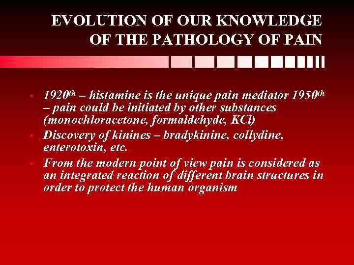 EVOLUTION OF OUR KNOWLEDGE OF THE PATHOLOGY OF PAIN • • • 1920 th