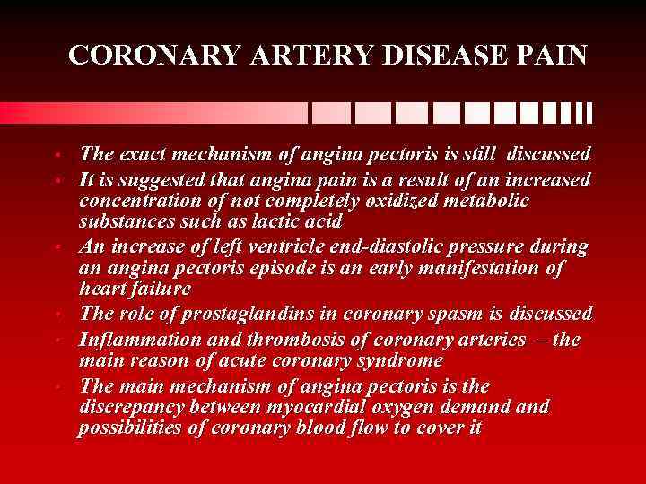 CORONARY ARTERY DISEASE PAIN • • • The exact mechanism of angina pectoris is