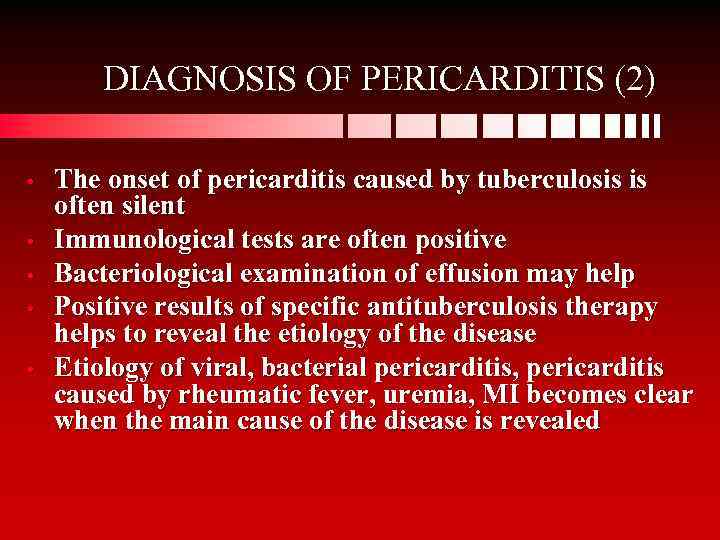 DIAGNOSIS OF PERICARDITIS (2) • • • The onset of pericarditis caused by tuberculosis
