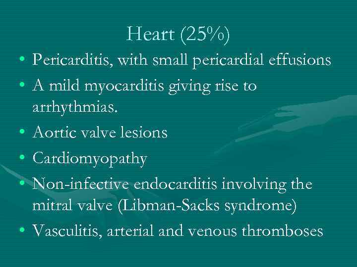 Heart (25%) • • • Pericarditis, with small pericardial effusions A mild myocarditis giving