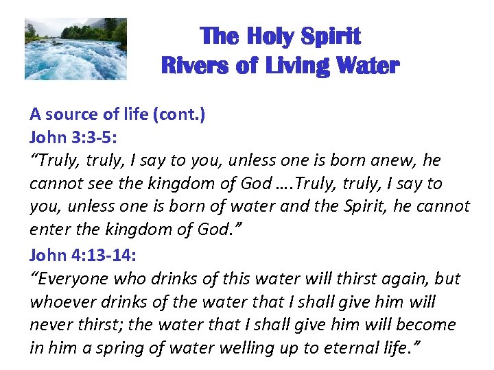 The Holy Spirit Rivers of Living Water A source of life (cont. ) John
