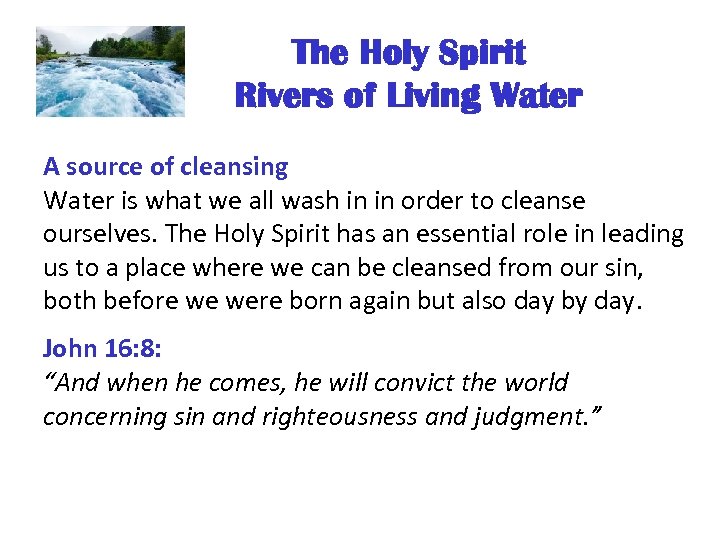 The Holy Spirit Rivers of Living Water A source of cleansing Water is what