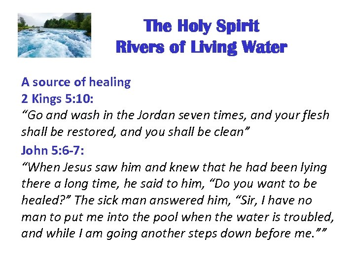 The Holy Spirit Rivers of Living Water A source of healing 2 Kings 5: