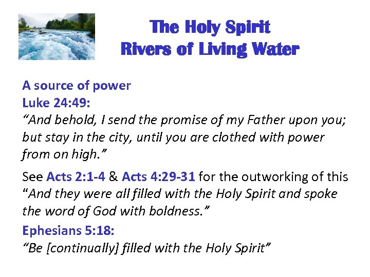 The Holy Spirit Rivers of Living Water A source of power Luke 24: 49: