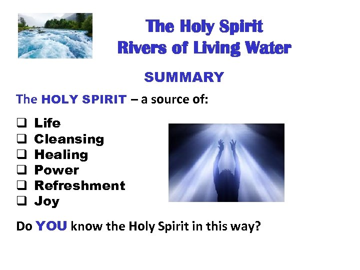 The Holy Spirit Rivers of Living Water SUMMARY The HOLY SPIRIT – a source