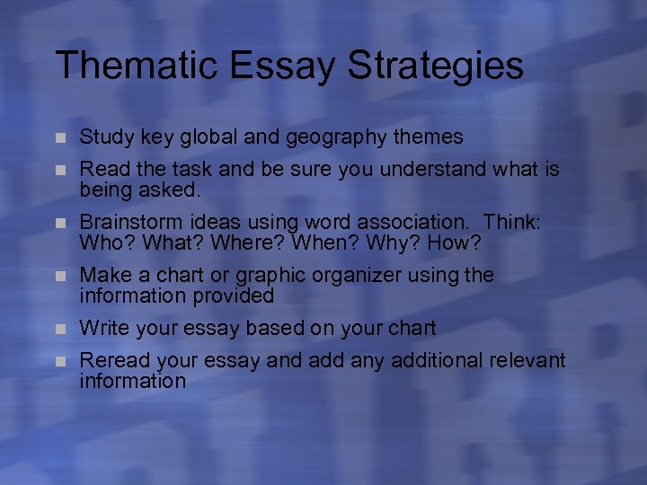 Thematic Essay Strategies n n n Study key global and geography themes Read the