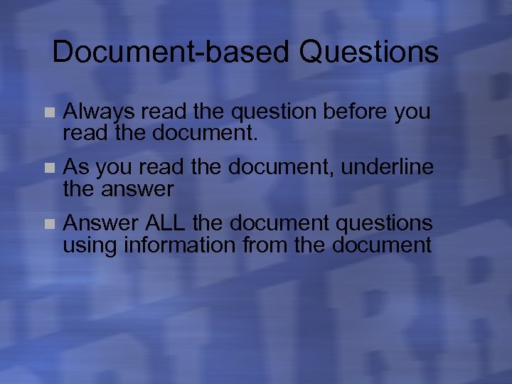 Document-based Questions n Always read the question before you read the document. As you