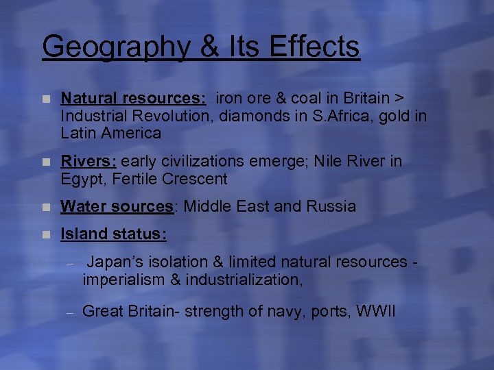 Geography & Its Effects n Natural resources: iron ore & coal in Britain >