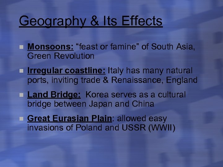 Geography & Its Effects n Monsoons: “feast or famine” of South Asia, Green Revolution