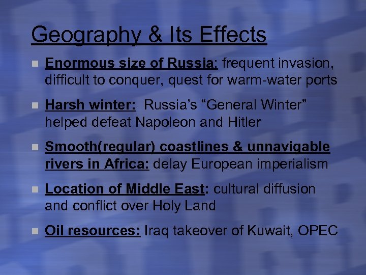 Geography & Its Effects n Enormous size of Russia: frequent invasion, difficult to conquer,