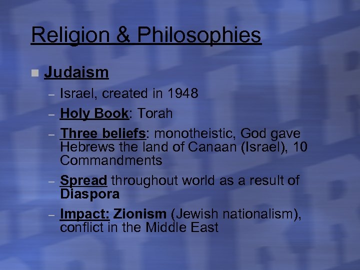 Religion & Philosophies n Judaism – – – Israel, created in 1948 Holy Book: