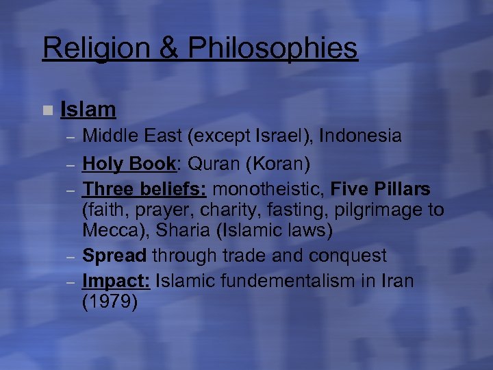 Religion & Philosophies n Islam – – – Middle East (except Israel), Indonesia Holy