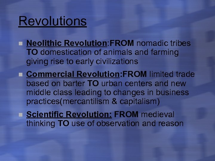 Revolutions n Neolithic Revolution: FROM nomadic tribes TO domestication of animals and farming giving