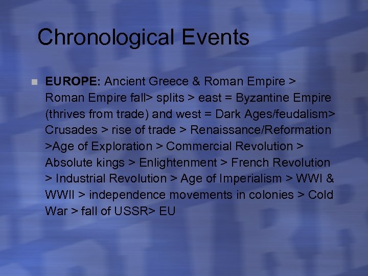 Chronological Events n EUROPE: Ancient Greece & Roman Empire > Roman Empire fall> splits