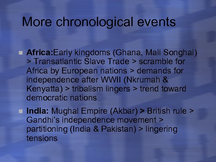 More chronological events n Africa: Early kingdoms (Ghana, Mali Songhai) > Transatlantic Slave Trade