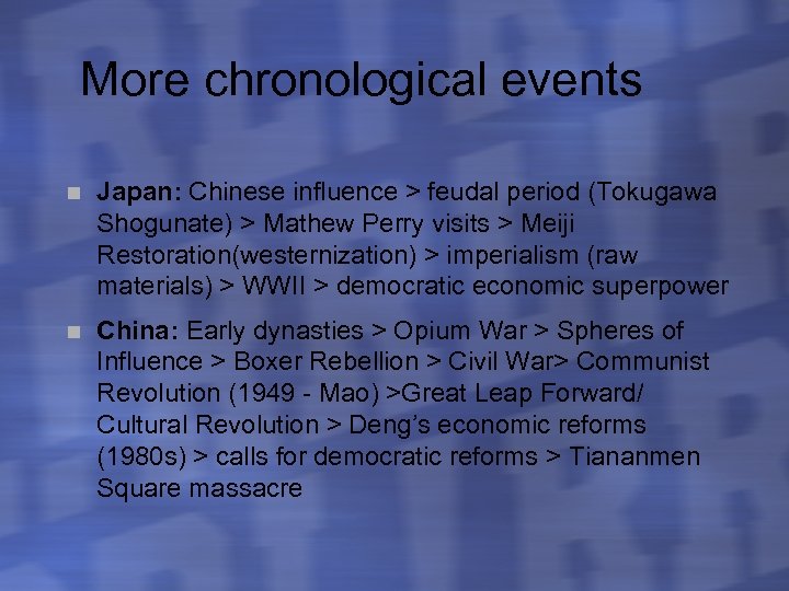 More chronological events n Japan: Chinese influence > feudal period (Tokugawa Shogunate) > Mathew