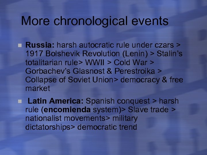 More chronological events n Russia: harsh autocratic rule under czars > 1917 Bolshevik Revolution