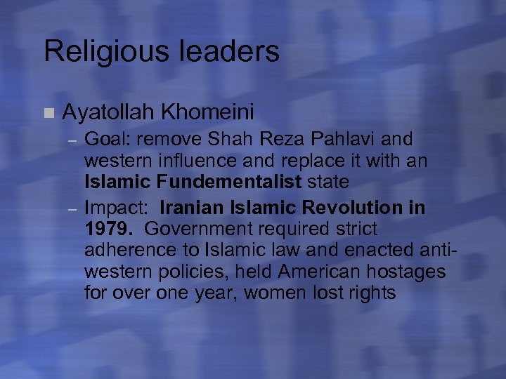 Religious leaders n Ayatollah Khomeini – – Goal: remove Shah Reza Pahlavi and western