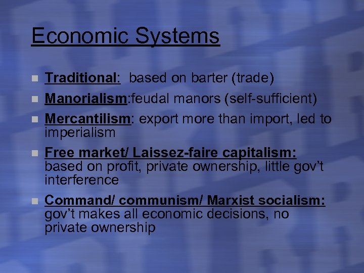 Economic Systems n n n Traditional: based on barter (trade) Manorialism: feudal manors (self-sufficient)