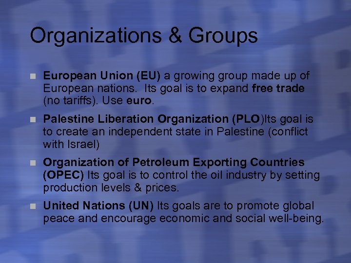 Organizations & Groups n European Union (EU) a growing group made up of European