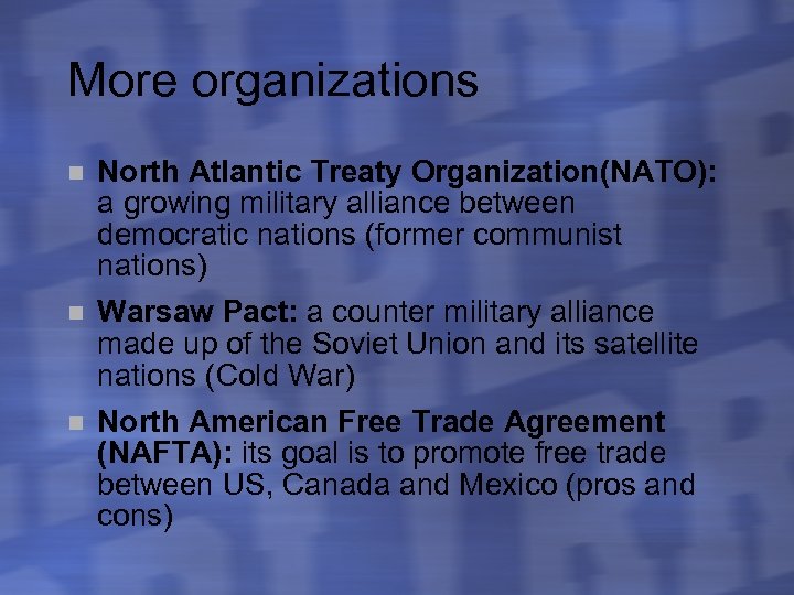 More organizations n North Atlantic Treaty Organization(NATO): a growing military alliance between democratic nations